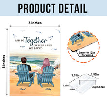 And So Together We Built A Life We Loved - Couple Acrylic Plaque - Best Gifts For Couples Personalized Custom Acrylic Plaque