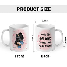 You're The Best Thing I've Ever Found On The Internet - Personalized Mug