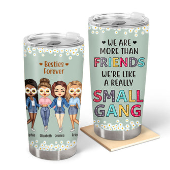 Best Friends We Are Like A Small Gang - Gift For BFF And Colleagues - Personalized Custom Tumbler