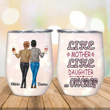 Like Mother Like Daughter - Personalized Wine Tumbler - Mother's Day Gift For Mother, Mom, Daughter