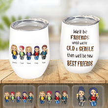 Personalized Wine Tumbler - We'll Be Friends Until We're Old And Senile - Gift For Best Friend, Bestie