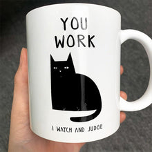 You Work I Watch You - Coffee Mug - Gifts For Colleagues, Friends Ceramic Mug