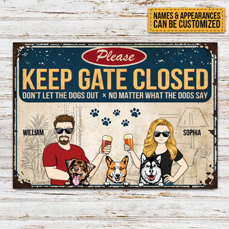 Keep Gate Closed Don't Let The Dogs Out Couple Husband Wife - Gift For Dog Lovers - Personalized Custom Classic Metal Signs