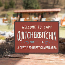 Welcome To Camp Quitcherbitchin - Metal Sign - Gifts For Friends Personalized Custom Metal Sign