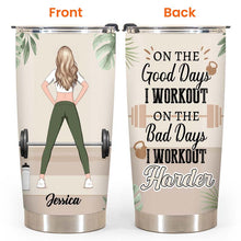 On Good Days I Workout On Bad Days I Workout Harder - Gift For Fitness Lovers - Personalized Custom Tumbler