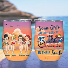 Some Girls Are Just Born With The Beach In Their Souls - Personalized Wine Tumbler - Birthday, Funny, Summer Gift For Beach Lovers , Besties, Soul Sisters, Sistas, Bff, Friends