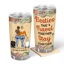 Friendship Travel Together Stay Together - Gift For Besties, Sisters, Colleagues - Personalized Custom Tumbler