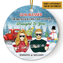 Christmas Couple God Blessed The Broken Road - Christmas Gift - Personalized Custom Circle Ceramic Ornament
