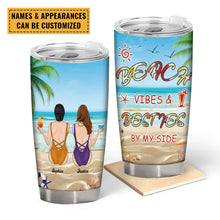 Gift For Friends Beach Vibes Besties By My Side - Bestie Tumbler - Best Friend Gift Personalized Custom Tumbler