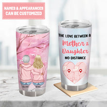 Custom Map Personalized Custom Tumbler The Love Between A Mother & Daughter No Distance