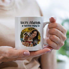 We Are Always With You - Coffee Mug - Custom Photo Gifts For Dog Lovers, Dog Mom, Dog Dad