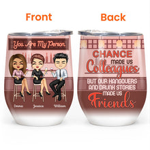 Chance Made Us Colleagues Drink Friends - BFF Bestie Gift - Personalized Custom Wine Tumbler