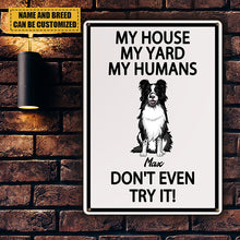 My House My Yard My Humans Don't Even Try It - Pet Sign - Warning Sign Gifts For Dog Lovers Personalized Custom Metal Sign