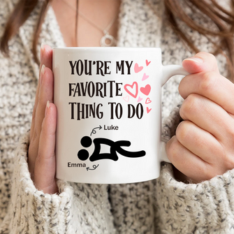 You're My Favorite Thing To Do - Personalized Coffee Mug - Gifts For Her, Him