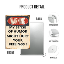 My Sense Of Humor Might Hurt Your Feelings - Metal Sign For Home Garden Outdoor