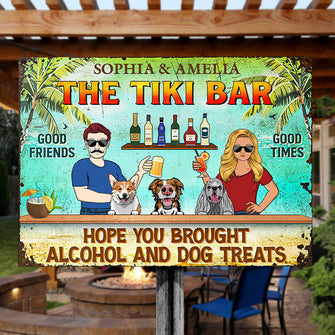 Hope You Brought Alcohol And Dog Treats Couple Husband Wife Summer - Backyard Sign - Personalized Custom Classic Metal Signs-CUSTOMOMO