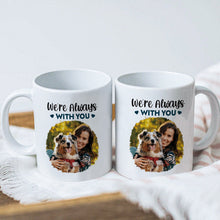 We Are Always With You - Coffee Mug - Custom Photo Gifts For Dog Lovers, Dog Mom, Dog Dad