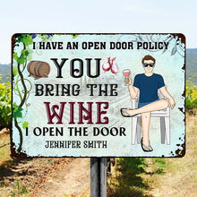 I Have An Open Door Policy You Bring The Wine - Personalized Custom Outdoor Metal Sign - Outside Yard Sign Decoration