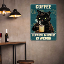 Because Murder Is Wrong - Coffee Cat Decor Vintage Metal Sign