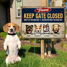 Keep Gate Closed Don't Let The Dogs Out - Funny Personalized Dog Metal Sign-CUSTOMOMO
