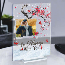 Custom Photo - I'm Always With You - Personality Customized Acrylic Plaque - Memorial Gift For Loss - Souvenir Gift