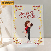 You And Me We Got This - Acrylic Plaque - Couple Table Decor Gifts For Her, Him Personalized Custom Acrylic Plaque