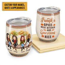Pumpkin Spice Best Bitches & Everything Nice - Personalized Wine Tumbler - Funny, Birthday Gift For Friends, Best Friends, Besties, Girl Gang