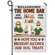 Hope You Brought Alcohol And Dog Treats Couple Husband Wife - Backyard Decor - Personalized Custom Flag