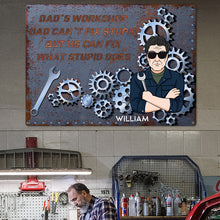 Dad's Workshop - I Can Fix What Stupid Does - Gift For Dad - Customized Classic Metal Signs