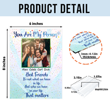 Custom Photo Who We Have In Our Life That Matters - Acrylic Plaque - Gifts For Best Friends Personalized Custom Square Shaped Acrylic Plaque
