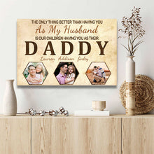 Custom Photo The Only Best Thing Is Having You As My Husband And Our Children Having You As Their Daddy - Gift For Husband Wife - Personalized Custom Canvas