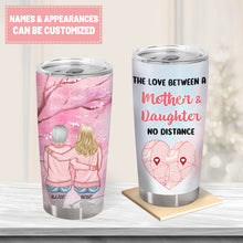 Custom Map Personalized Custom Tumbler The Love Between A Mother & Daughter No Distance