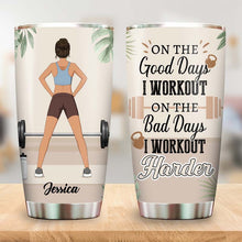 On Good Days I Workout On Bad Days I Workout Harder - Gift For Fitness Lovers - Personalized Custom Tumbler