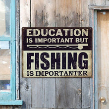 Funny Fishing Metal Sign Education Is Important But Fishing Is Importanter