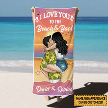 I Love You To The Beach And Back - Beach Summer Beach Towel - Summer Customized Beach Towel - Gift For Husband Wife - Gift For Couple