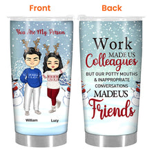 Work Made Us Colleagues - Christmas Gift For Co-worker - Personalized Custom Tumbler