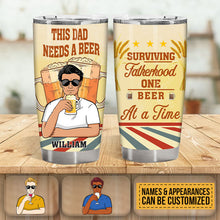 This Dad Needs A Beer At A Time - Customized Tumbler - Gift For Dad Father - Personality Father's Day Gift