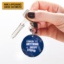 I Can Fix Anything Except Stupid - Customized Keychain - Personality Gift - Gift For Dad Husband