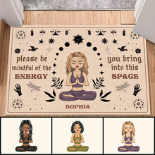 Please Be Mindful Of The Energy You Bring Into This Space - Personalized Doormat - Birthday, Loving Gift For Yourself, Women, Yoga Lovers