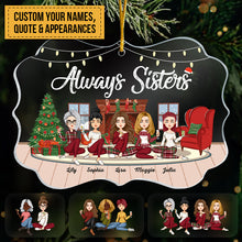 Always Sisters - Personalized Acrylic Ornament - Christmas, New Year Gift For Sistas, Sister, Soul Sisters