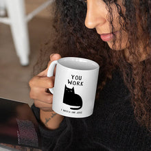 You Work I Watch You - Coffee Mug - Gifts For Colleagues, Friends Ceramic Mug