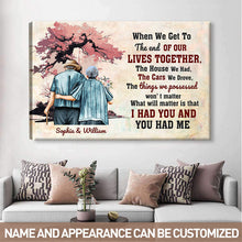 When We Get To The End Of Our Lives Together I Had You And You Had Me - Personalized Custom Canvas - Memorial Couple Canvas - Gift For Couple
