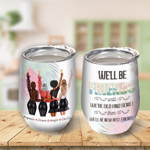 We'll Be Friends Until We're Old And Senile Then We'll Be New Best Friends  - Bestie Tumbler - Gift For Best Friend - Gift Tumbler