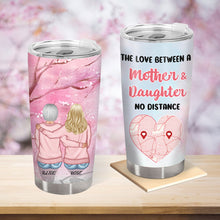 Custom Map Personalized Custom Tumbler The Love Between A Mother & Daughter No Distance