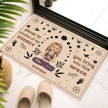 Please Be Mindful Of The Energy You Bring Into This Space - Personalized Doormat - Birthday, Loving Gift For Yourself, Women, Yoga Lovers