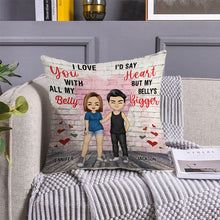 I Love You With All My Belly - Couple Pillow - Anniversary Gifts For Her, Him, Couples Personalized Custom Pillow