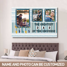 Custom Photo - The Greatest Dad Of The Universe -  Father's Day Gift -  Personalized Custom Canvas