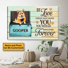 Custom Photo - If Love Could Have Saved You You Would Have Lived Forever  - Personalized Custom Canvas - Pet Canvas