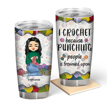Punching People Is Frowned Upon - Gift For Crochet - Personalized Custom Tumbler