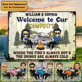 Welcome To Our Campsite Where The Fire Is Always Hot And The Drinks Are Always Cold - Camping Sign - Personalized Custom Metal Sign